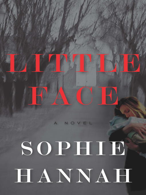 Title details for Little Face by Sophie Hannah - Available